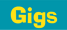 Gigs